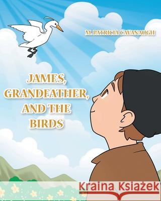 James, Grandfather, and the Birds M Patricia Cavanaugh 9781638858959 Covenant Books - książka