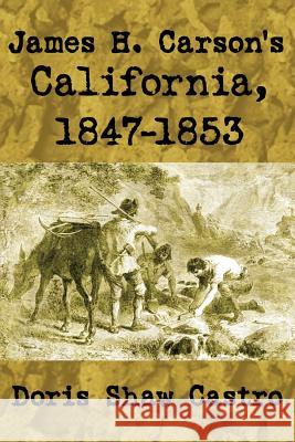 James H. Carson's California, 1847-1853 Doris Shaw Castro 9781425903800 Authorhouse - książka