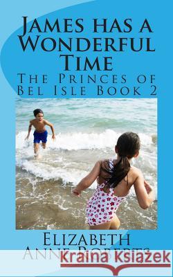 James has a Wonderful Time Roberts, Elizabeth Anne 9781484817360 Createspace - książka