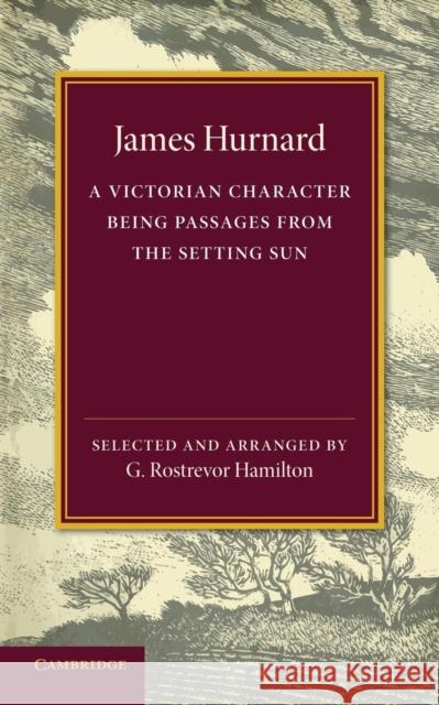 James Hurnard: A Victorian Character James Hurnard, G. Rostrevor Hamilton 9781107629233 Cambridge University Press - książka