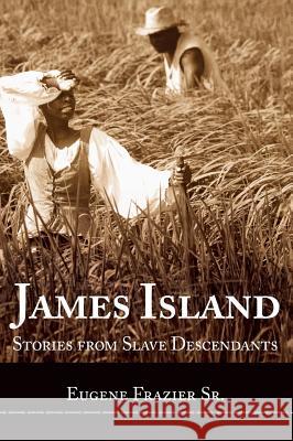 James Island: Stories from Slave Descendants Eugene Frazier 9781540204356 History Press Library Editions - książka