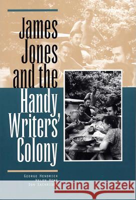 James Jones and the Handy Writers' Colony George Hendrick Helen Howe Don Sackrider 9780809323708 Southern Illinois University Press - książka