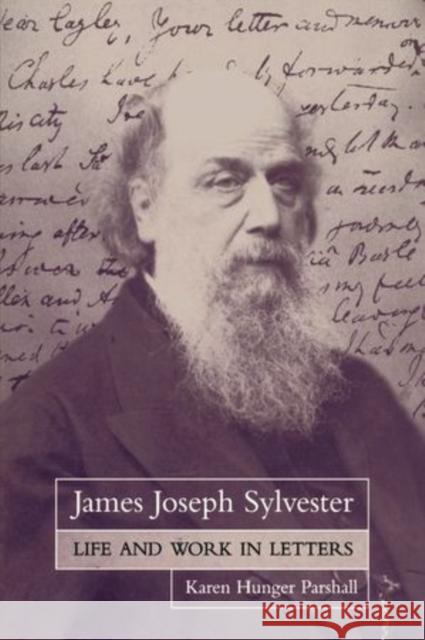 James Joseph Sylvester: Life and Work in Letters Parshall, Karen Hunger 9780199671380 Oxford University Press, USA - książka