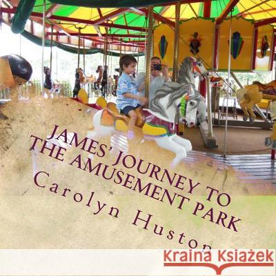 James' Journey to the Amusement Park Carolyn L. Huston 9781492336976 Createspace - książka