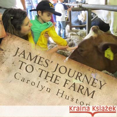 James' Journey to the Farm Carolyn L. Huston 9781500252809 Createspace - książka