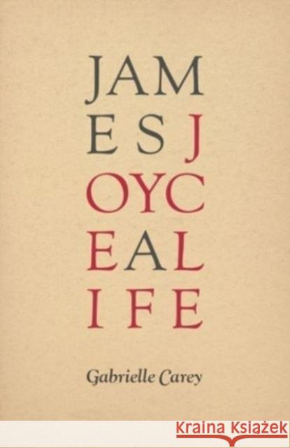 James Joyce: A Life Gabrielle Carey 9781922952226 Australian Scholarly Publishing - książka