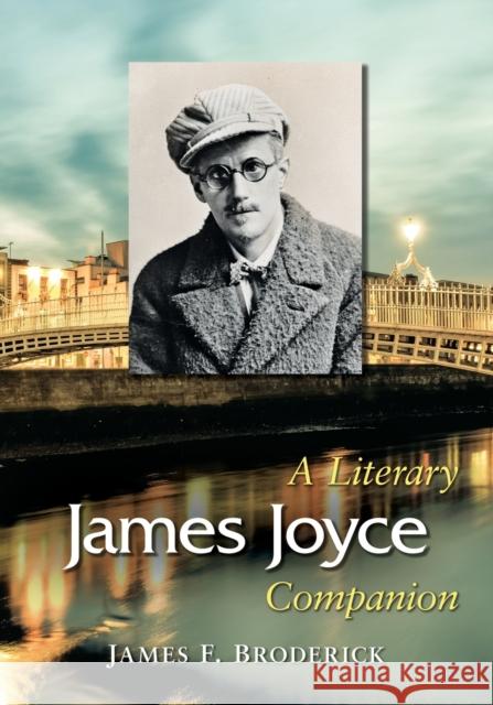 James Joyce: A Literary Companion James F. Broderick 9781476666938 McFarland & Company - książka