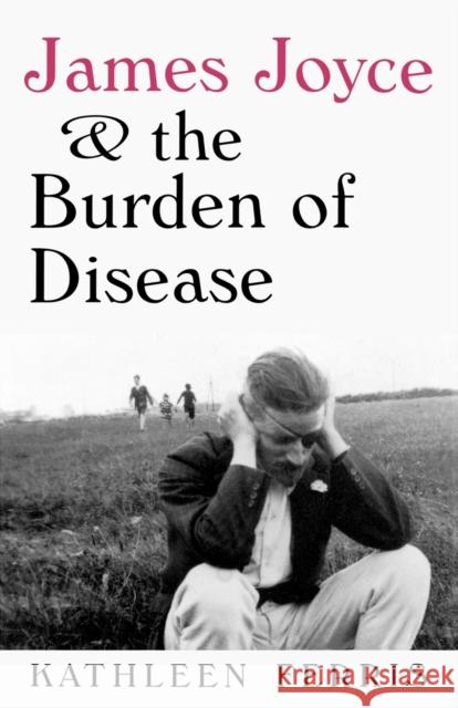 James Joyce and the Burden of Disease Kathleen Ferris 9780813126647 University Press of Kentucky - książka
