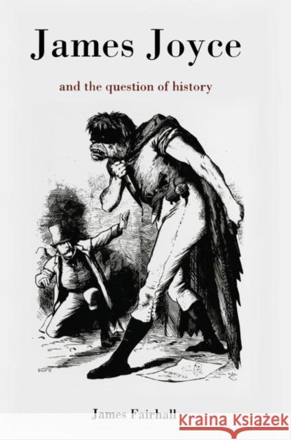 James Joyce and the Question of History James Fairhall 9780521558761 Cambridge University Press - książka