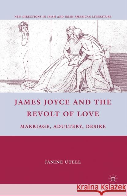 James Joyce and the Revolt of Love: Marriage, Adultery, Desire Utell, J. 9781349289578 Palgrave MacMillan - książka