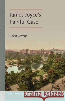 James Joyce's Painful Case Coilin Owens 9780813054711 University Press of Florida - książka