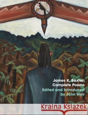 James K. Baxter: Complete Poems James K. Baxter John Weir 9781776920587 Victoria University Press - książka