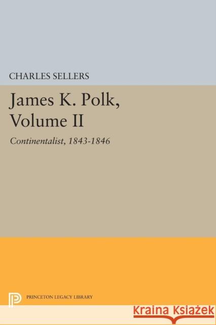 James K. Polk, Volume II: Continent Sellers, Charles Grier 9780691623771 John Wiley & Sons - książka