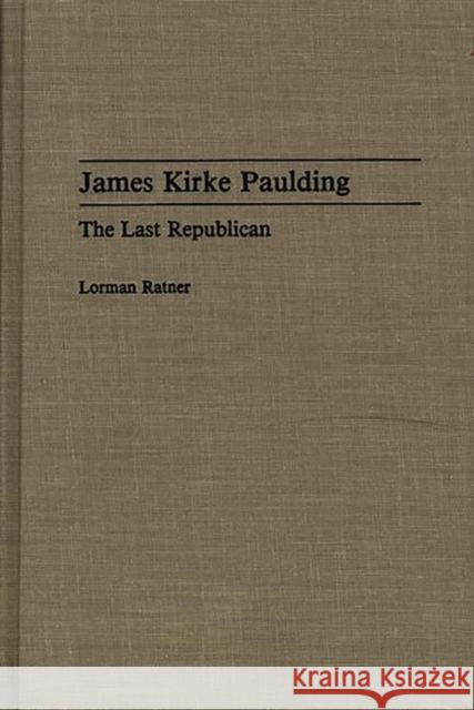 James Kirke Paulding: The Last Republican Ratner, Lorman 9780313285509 Greenwood Press - książka