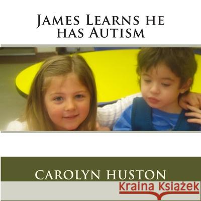 James Learns he has Autism Huston, Carolyn L. 9781496037299 Createspace - książka