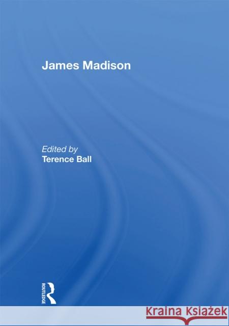 James Madison Tom Campbell Terence Ball 9781138358225 Routledge - książka