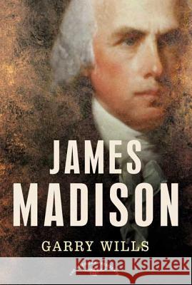 James Madison: The American Presidents Series: The 4th President, 1809-1817 Wills, Garry 9780805069051 Times Books - książka