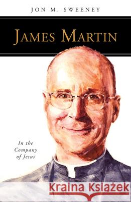 James Martin, SJ: In the Company of Jesus Jon M. Sweeney 9780814644171 Liturgical Press - książka