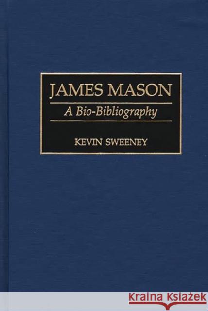 James Mason: A Bio-Bibliography Sweeney, Kevin 9780313284960 Greenwood Press - książka