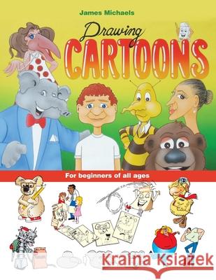 James Michaels Drawing Cartoons: For beginners of all ages James Michaels 9781734216073 Ariel Michaels - książka