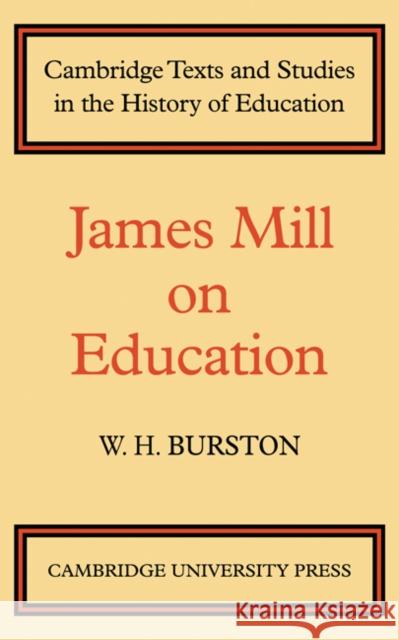 James Mill on Education Mill                                     W. H. Burston 9780521136853 Cambridge University Press - książka