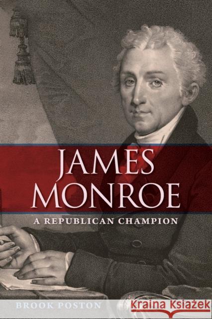 James Monroe: A Republican Champion Brook Poston 9780813068329 University Press of Florida - książka