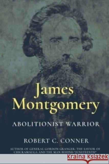 James Montgomery: Abolitionist Warrior Robert C. Conner 9781636241425 Casemate - książka