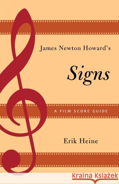 James Newton Howard's Signs: A Film Score Guide Erik Heine 9781442256033 Rowman & Littlefield Publishers - książka