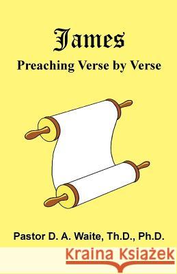 James: Preaching Verse-by-Verse D a Waite 9781568481135 Old Paths Publications, Inc - książka