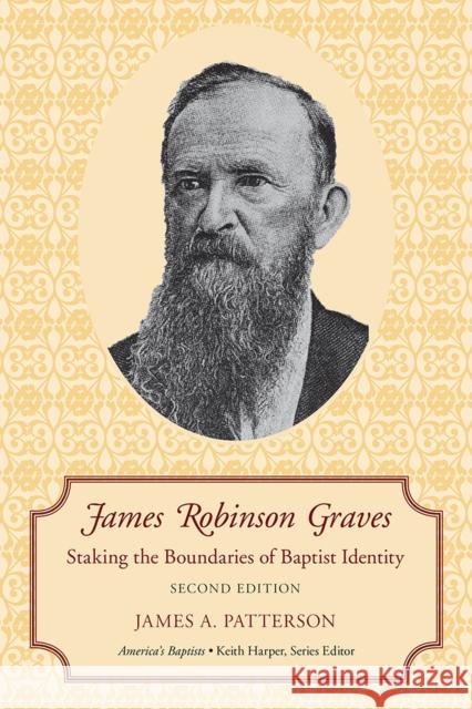 James Robinson Graves: Staking the Boundaries of Baptist Identity James A. Patterson 9781621905844 Univ Tennessee Press - książka