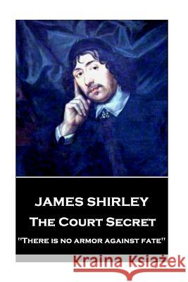 James Shirley - The Court Secret: 