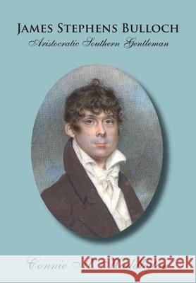 James Stephens Bulloch: Aristocratic Southern Gentleman Connie Marie Huddleston 9781732833340 Interpreting Time's Past, LLC - książka