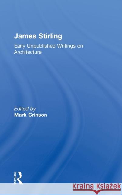 James Stirling: Early Unpublished Writings on Architecture Crinson, Mark 9780415550581 Taylor & Francis - książka