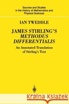 James Stirling's Methodus Differentialis: An Annotated Translation of Stirling's Text Tweddle, Ian 9781447111276 Springer - książka