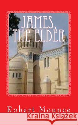 James, the elder Mounce, Robert H. 9781544898681 Createspace Independent Publishing Platform - książka