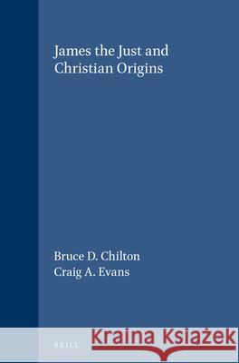 James the Just and Christian Origins Chilton 9789004115507 Brill Academic Publishers - książka