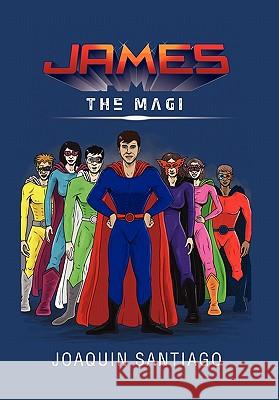 James: The Magi Santiago, Joaquin 9781462889914 Xlibris Corporation - książka