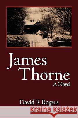 James Thorne David R. Rogers 9781434344472 Authorhouse - książka