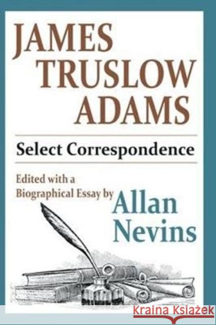 James Truslow Adams: Select Correspondence Allan Nevins 9781138526501 Routledge - książka