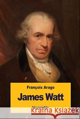 James Watt Francois Arago 9781533677464 Createspace Independent Publishing Platform - książka