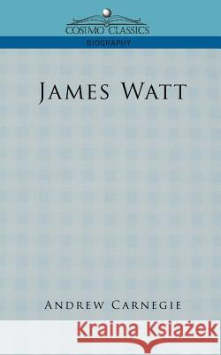 James Watt Andrew Carnegie 9781596055599 Cosimo Classics - książka