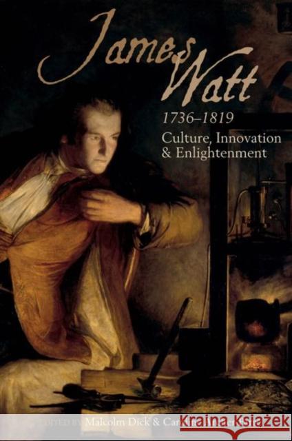 James Watt (1736-1819): Culture, Innovation and Enlightenment Caroline Archer-Parre Malcolm Dick 9781789620825 Liverpool University Press - książka