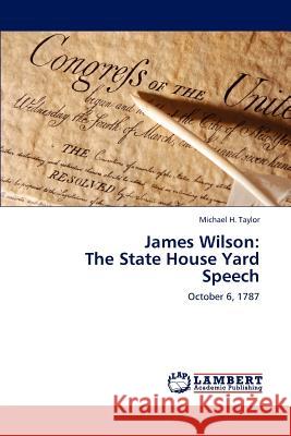 James Wilson: The State House Yard Speech Michael H Taylor 9783846595732 LAP Lambert Academic Publishing - książka