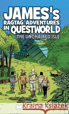 James's Ragtag Adventures in Questworld: The Unchained Isle M Doyle   9781955590143 Brie House Publishing - książka