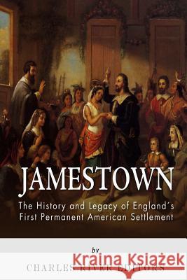 Jamestown: The History and Legacy of England's First Permanent American Settlement Charles River Editors 9781494216023 Createspace - książka