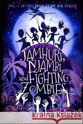 Jamhuri, Njambi & Fighting Zombies Ted Neill 9781986005678 Createspace Independent Publishing Platform - książka