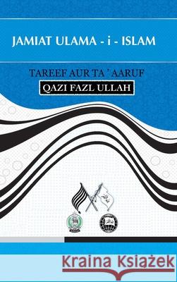 Jamiat Ulama - i - Islam: Tareef Aur Ta' aaruf Qazi Fazl Ullah 9781970049152 Hund International Publishing - książka