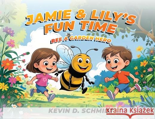 Jamie & Lily's Fun Time: Bee a Garden Hero Kevin D. Schmidt 9781968843342 Authors Hike - książka