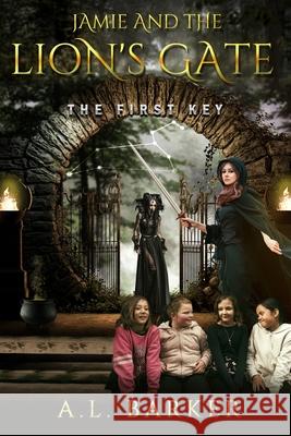 Jamie and The Lion's Gate: The First Key A L Barker 9780473592448 978--473-59244-8 - książka