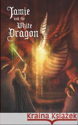 Jamie and the White Dragon Jamie Gandy Chelsea Lowe 9781533505620 Createspace Independent Publishing Platform - książka